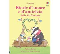 Storie d’amore e d’amicizia dalla Val Verdina. Ediz. a colori