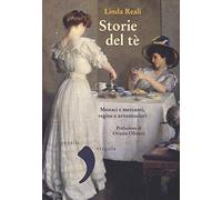 Storie del té. Monaci e mercanti, regine e avventurieri