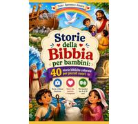 Storie della Bibbia per bambini: 40 storie bibliche colorate per piccoli cuori | Storie cristiane illustrate per bambini dai 4 ai 10 anni