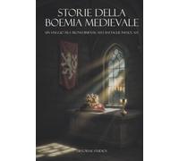 STORIE DELLA BOEMIA MEDIEVALE: Un viaggio tra troni dimenticati e battaglie infuocate