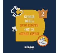 Storie della buonanotte per bambini con le ombre cinesi - volume 2: Racconti della buonanotte per bambini con le ombre cinesi