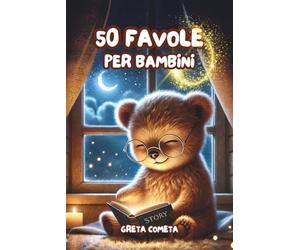 Storie di 5 Minuti: 50 Favole per Bambini 0 3 anni - Magiche Storie della Buonanotte Illustrate a Colori: Dolci Racconti per Sogni Sereni, Momenti di Coccole e Preziosi Insegnamenti.