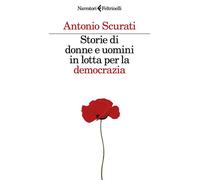 Storie di donne e uomini in lotta per la democrazia - Antonio Scurati - Feltrinelli Editore - ebook (ePub) - Livre