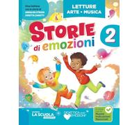 Storie di emozioni. Con Letture, Grammatica e Scrittura, Matematica e Informatica con eserciziario, Discipline ed Educazione civica. Per la Scuola ... Con e-book. Con espansione online (Vol. 2)