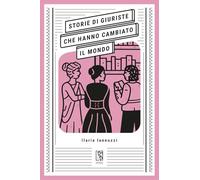 Storie di giuriste che hanno cambiato il mondo