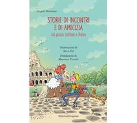Storie di incontri e di amicizia. Un piccolo scrittore a Roma