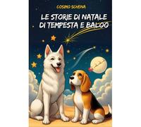 Storie Di Natale Di Tempesta E Baloo: Avventure Magiche: Storie Di Coraggio E Amicizia Con Tempesta E Baloo (Fantastici Racconti Di Natale)
