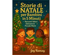 Storie di NATALE per Bambini in 5 Minuti: Racconti Veloci Deliziare le Piccole Menti
