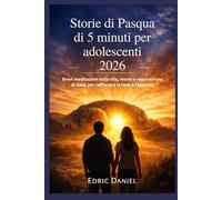 Storie di Pasqua di 5 minuti per adolescenti 2026: Brevi meditazioni sulla vita, morte e resurrezione di Gesù per rafforzare la fede e l'identità
