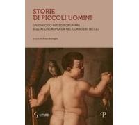 Storie Di Piccoli Uomini. Un Dialogo Interdisciplinare Sull'acondroplasia Nel Corso Dei Secoli