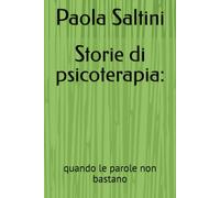 Storie di psicoterapia:: quando le parole non bastano