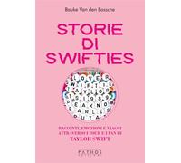 Storie di Swifties. Racconti, emozioni e viaggi attraverso i tour e i fan di Taylor Swift