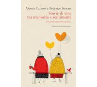 Storie di vita tra memoria e sentimenti. I racconti dei nostri anziani