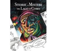 Storie e misteri del lago di Como. Ediz. illustrata