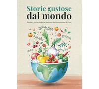 Storie gustose dal mondo: Ricette e storie di vita nei dieci anni dell'associazione A.Cross