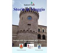 Storie in viaggio: Antologia delle opere premiate al 8° Concorso di letteraratura