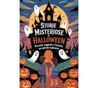 Storie Misteriose di Halloween: Racconti, Leggende e Curiosità per Giovani Esploratori