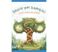 Storie per bambini Vol.1: Uniti dalle diversità