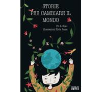 Storie per cambiare il mondo: Libro per bambine e bambine che vogliono cambiare il mondo.