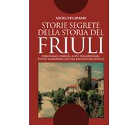 Storie segrete della storia del Friuli
