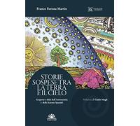 Storie Sospese tra la terra e il cielo. Scoperte e sfide dell'astronomia e delle scienze spaziali