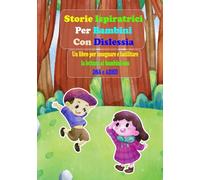 Storie stimolanti per bambini con dislessia: Un libro per insegnare e facilitare la lettura ai bambini con DSA e ADHD (metodo sillabico)