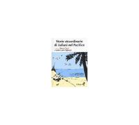 Storie Straordinarie Di Italiani Nel Pacifico