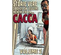 Storie Vere di Idioti da Leggere Mentre Sei sul Water, Mentre Fai la Cacca: Volume 2: Nuove Storie Vere da Bagno, Figuracce Assurde e Risate Garantite (Un Regalo Divertente per Chi Ama l’Umorismo)
