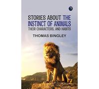 Stories about the Instinct of Animals Their Characters and Habits