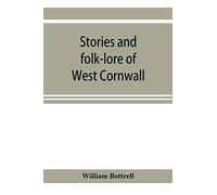 Stories And Folk-Lore Of West Cornwall