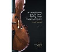 Stories And Lessons From The World's Leading Opera, Orchestra Librarians, And Music Archivists, Volume 2