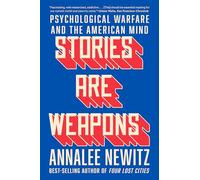 Stories Are Weapons: Psychological Warfare and the American Mind