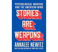 Stories Are Weapons: Psychological Warfare and the American Mind