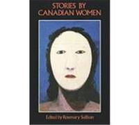 Stories by Canadian Women Sullivan, Rosemary (Auteur)