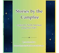 Stories by the Campfire: Inspired by North American Indigenous Tales