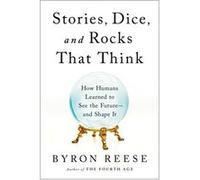 Stories Dice and Rocks That Think by Byron Reese Byron Reese (Auteur)