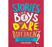 Stories for Boys Who Dare to Be Different 2 Even More True Tales of Amazing Boys Who Changed the World by Ben Brooks & Illustrated by Quinton Winter Ben Brooks Illustrated by Quinton Winter (Auteur)