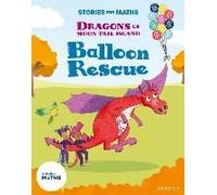 Stories For Maths: Ks1: Balloon Rescue (Addition And Subtraction)