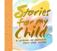 Stories for My Child Guided Journal: A Mother's Memory Journal