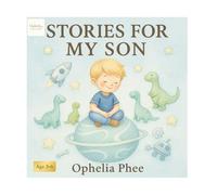 Stories for My Son: Whispers of love before sleep