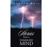 Stories from a Damaged Mind - Andrew Reid - Author Solutions Inc - Livre en Anglais Andrew ReidAndrew Reid (Auteur)