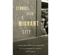 Stories from a Migrant City by Ben Rogaly Ben Rogaly (Auteur)