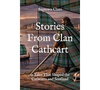 Stories From Clan Cathcart: 15 Tales That Shaped the Cathcarts and Scotland