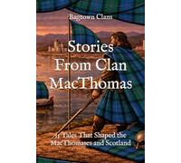 Stories From Clan MacThomas: 15 Tales That Shaped the MacThomases and Scotland