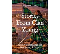 Stories From Clan Young: 15 Tales That Shaped the Youngs and Scotland