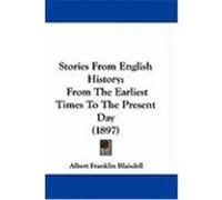 Stories from English History: From the Earliest Times to the Present Day (1897) Blaisdell, Albert Franklin (Auteur)