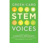 Stories From Minnesota Immigrants Working In Science, Technology, Engineering, And Math: Green Card Stem Voices