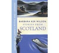 Stories From Scotland (Childrens Myths & Legends) (Paperback) Barbara Ker Wilson, (Auteur)