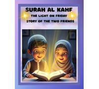 STORIES FROM SURAH AL KAHF: A JOURNEY OF FAITH AND WONDER ISLAMIC STORYBOOK FOR CHILDREN: QURAN STORY OF THE TWO FRIENDS: Islamic stories for kids and young Muslim children