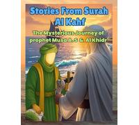 STORIES FROM SURAH AL KAHF: ISLAMIC STORIES FOR KIDS AND YOUNG MUSLIM CHILDREN: QURAN STORIES: THE MYSTERIOUS JOURNEY OF PROPHET MUSA A.S AND AL KHIDR: Islamic stories for children